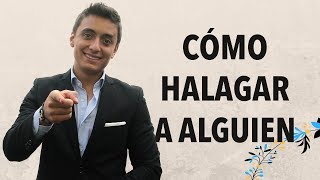 Cómo halagar a una persona  Humberto Gutiérrez [upl. by Lovell598]