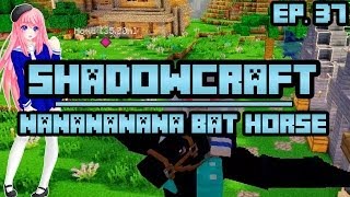 Nanananananana Bat Horse  ShadowCraft  Ep 37 [upl. by Merth]