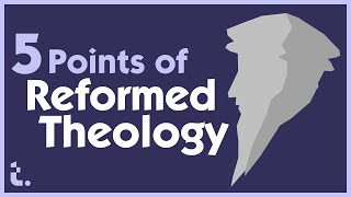 The quotFive Pointsquot of Reformed Theology [upl. by Diogenes]