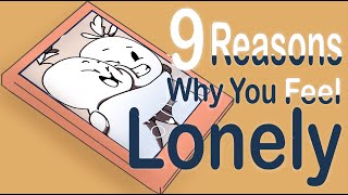 9 Reasons Why You Feel Lonely [upl. by Fanchie]