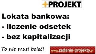 Odsetki proste  wartość odsetek od lokaty bankowej  bez kapitalizacji rozwiązany przykład [upl. by Anrehs]