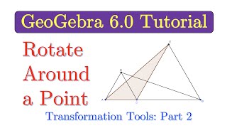 GeoGebra Transformation Tool Part 2 Rotate Around a Point [upl. by Hannibal]