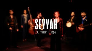 Tumankuqe  Seyyah [upl. by Tema]