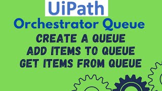 UiPath Tutorial 18  Queue Introduction  Add items to Queue  Get Queue Item from Orchestrator [upl. by Nylisoj]