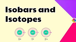 Isobars amp Isotopes  Structure of Atom  Class 11th amp 12th  Science [upl. by Baron]