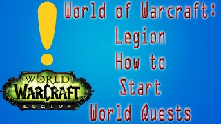 World of Warcraft Legion How to Start World Quests [upl. by O'Grady196]