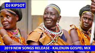 KALENJIN GOSPEL NEW Release SONGS  2019 Mix by DJ Kipsot [upl. by Mroz]