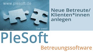 Neue BetreuteKlienten anlegen  PleSoft [upl. by Aronow]