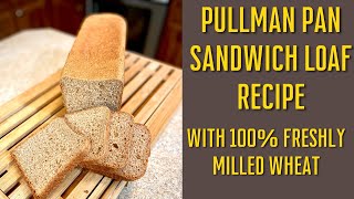 Perfect Sandwich Bread with the USA Pan Pullman Pan  100 Freshly Milled Wheat [upl. by Assilym]