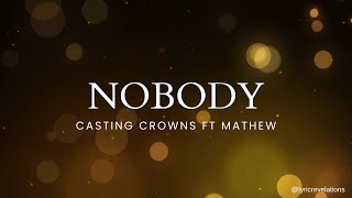 Casting Crowns ft Matthew West – NobodyLyrics [upl. by Tani]