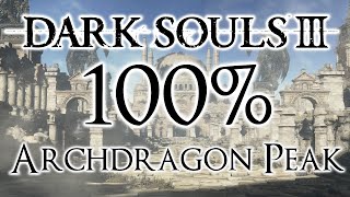 Dark Souls 3 100 Walkthrough 16 Archdragon Peak All Items amp Secrets [upl. by Missy]