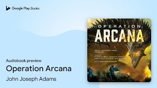 Operation Arcana by John Joseph Adams · Audiobook preview [upl. by Eillas]