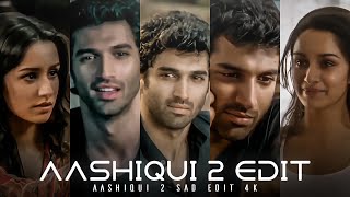 Aashiqui 2 Sad Edit  4K ❣️  Aashiqui 2 Status [upl. by Story883]