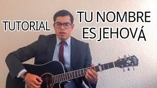 Cántico 2 TU NOMBRE ES JEHOVA 🎸 TUTORIAL guitarra  como tocar  cantemos con gozo a Jehova JW [upl. by Yrrem]