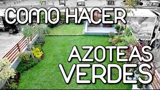 Como hacer Azoteas Verdes [upl. by Gora622]