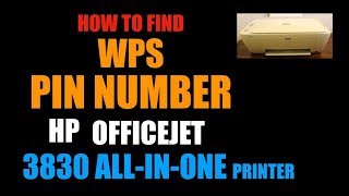 How To Find WPS PIN NUMBER of HP OfficeJet 3830 AllInOne review [upl. by Charo]