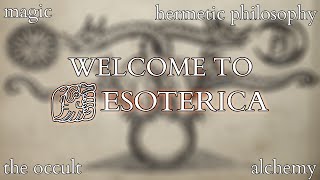 Welcome to ESOTERICA  where we explore the arcane in history philosophy and religion [upl. by Laurice]