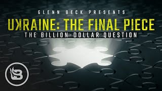 Glenn Beck Presents Ukraine The Final Piece [upl. by Joseph]