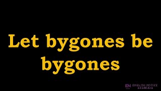 Let bygones be bygones  Meaning Pronunciation Examples  Let bygones be bygones idiom [upl. by Gustin]