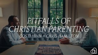 Pitfalls of Christian Parenting  Costi Hinn  Chris Hamilton [upl. by Epolulot]