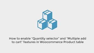 How to enable Quantity selector and Multiple add to cart features in Woocommerce Product table [upl. by Maritsa27]