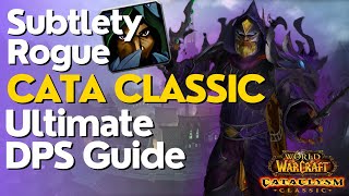 Subtlety Rogue Complete DPS Guide  Cataclysm Classic [upl. by Ybroc78]