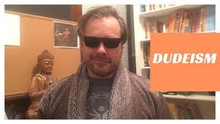 Dudeism The Antic Ep 015 [upl. by Ecinnej]