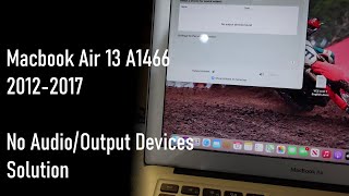 Macbook Air 13 A1466 No Audio Device Solution [upl. by Ecienal424]