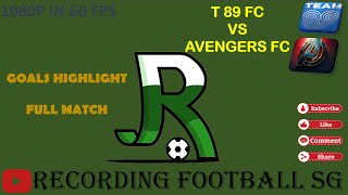 T89 FC VS AVENGERS FC  TAMP HUB  14 JULY [upl. by Goddard]