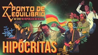 Ponto de Equilíbrio  Hipócritas ao vivo no República do Reggae Vídeo Oficial [upl. by Vories]