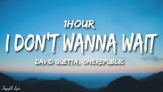 David Guetta OneRepublic  I Dont Wanna Wait Lyrics 1HOUR [upl. by Mozart425]