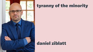 Daniel Ziblatt Tyranny of the Minority [upl. by Pogah]