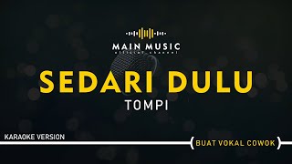 TOMPI  SEDARI DULU Karaoke Version [upl. by Arraeic]