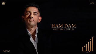 Azaan Sami Khan  Ham Dam Official Audio  Alex Shahbaz  SK Khalish [upl. by Sonitnatsnok996]