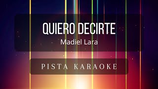 Madiel Lara  Quiero Decirte PISTA KARAOKE [upl. by Reddy]