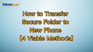 How to Transfer Secure Folder to New Phone 4 Viable Methods [upl. by Nelle435]