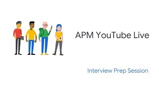 Google APM Interview Preparation Session [upl. by Derril]