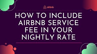 How to Include Airbnb Service Fee in Your Nightly Rate [upl. by Upali781]