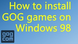 How to install GOG games on Windows 98 [upl. by Nnairak555]