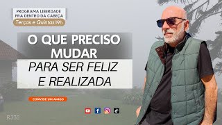 O QUE PRECISO MUDAR PARA SER MAIS FELIZ E REALIZADA [upl. by Skvorak]