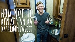 How NOT to Replace an RV Bathroom Faucet [upl. by Ebner]