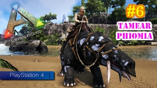 TAMEAR PHIOMIA  ARK Survival Evolved PS4 6  Servidor Oficial PVE [upl. by Odey]