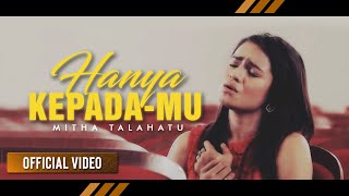 MITHA TALAHATU  Hanya KepadaMu Official Video [upl. by Eehc495]