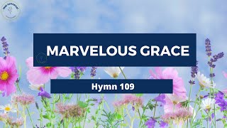 MARVELOUS GRACE – Adventist Hymn No 109 🌷🦋 [upl. by Ettenad]