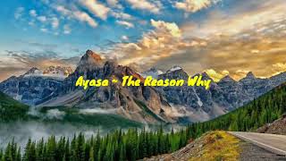 The Reason Why  Ayasa [upl. by Eiryk]