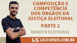 Aula 0523  Composição e Competência dos Órgãos da Justiça Eleitoral Parte 2  Direito Eleitoral [upl. by Dwain111]