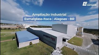 Ampliação EsmalglassItaca Alagoas  Construtora Engenharia Castanhel [upl. by Joachim174]