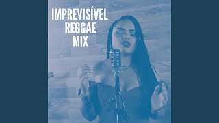 IMPREVISÍVEL REGGAE Reggae Mix [upl. by Dinnie]