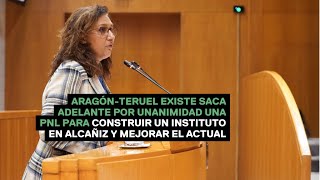 AragónTeruel Existe saca adelante en las Cortes una PNL para construir un instituto en Alcañiz [upl. by Noemis719]