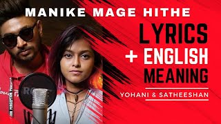 Manike Mage Hithe  Yohani amp Satheeshan Lyrics  ENGLISH meaning [upl. by Itsud709]